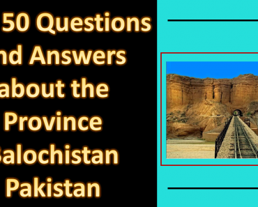 Top 50 Questions and Answers about the Province Balochistan Pakistan