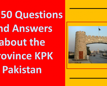 Top 50 Questions and Answers about the Province KPK Pakistan